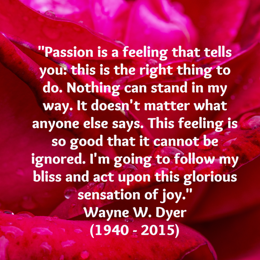 passion quote by Wayne Dyer